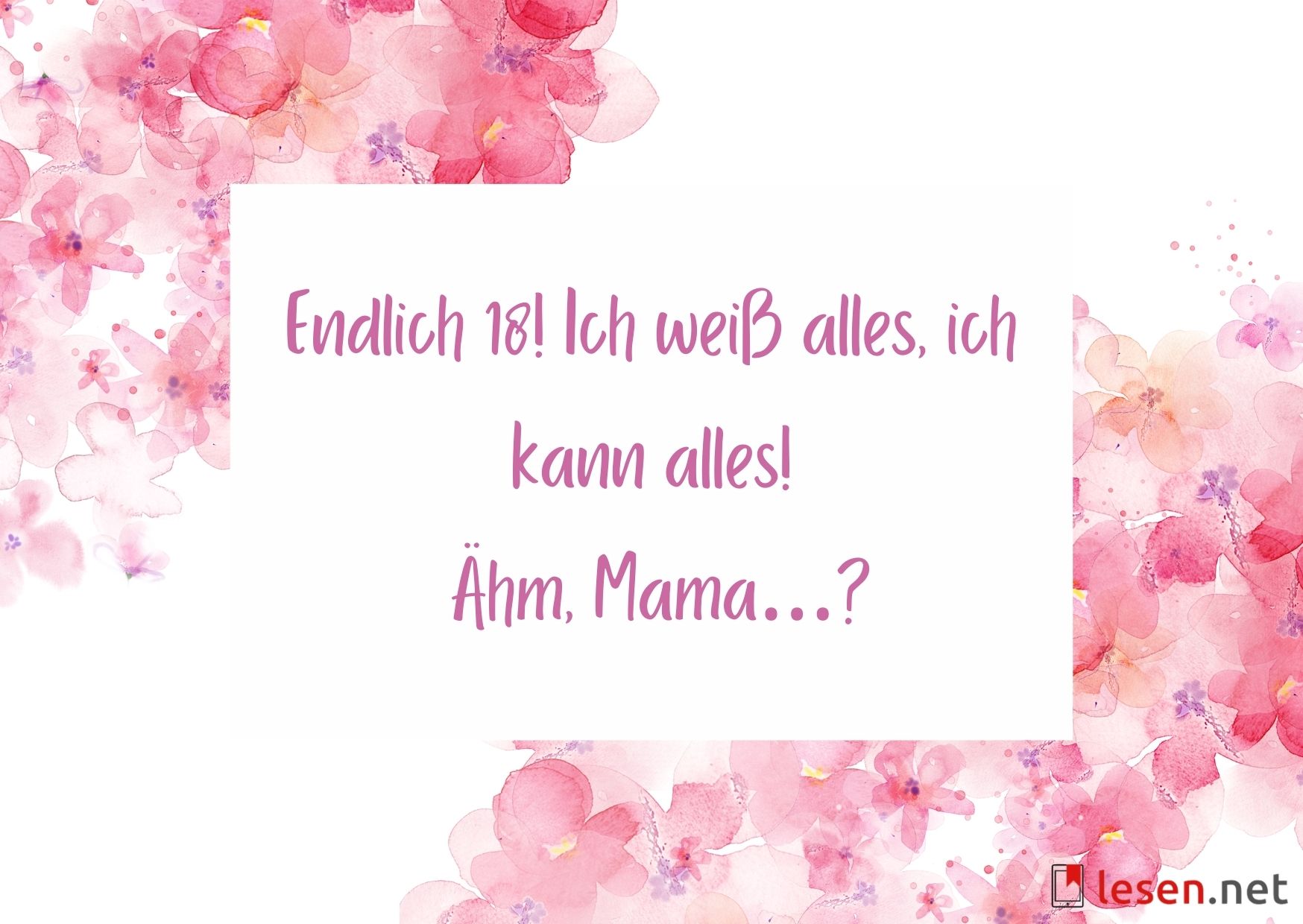 Endlich 18! Ich weiß alles, ich kann alles!