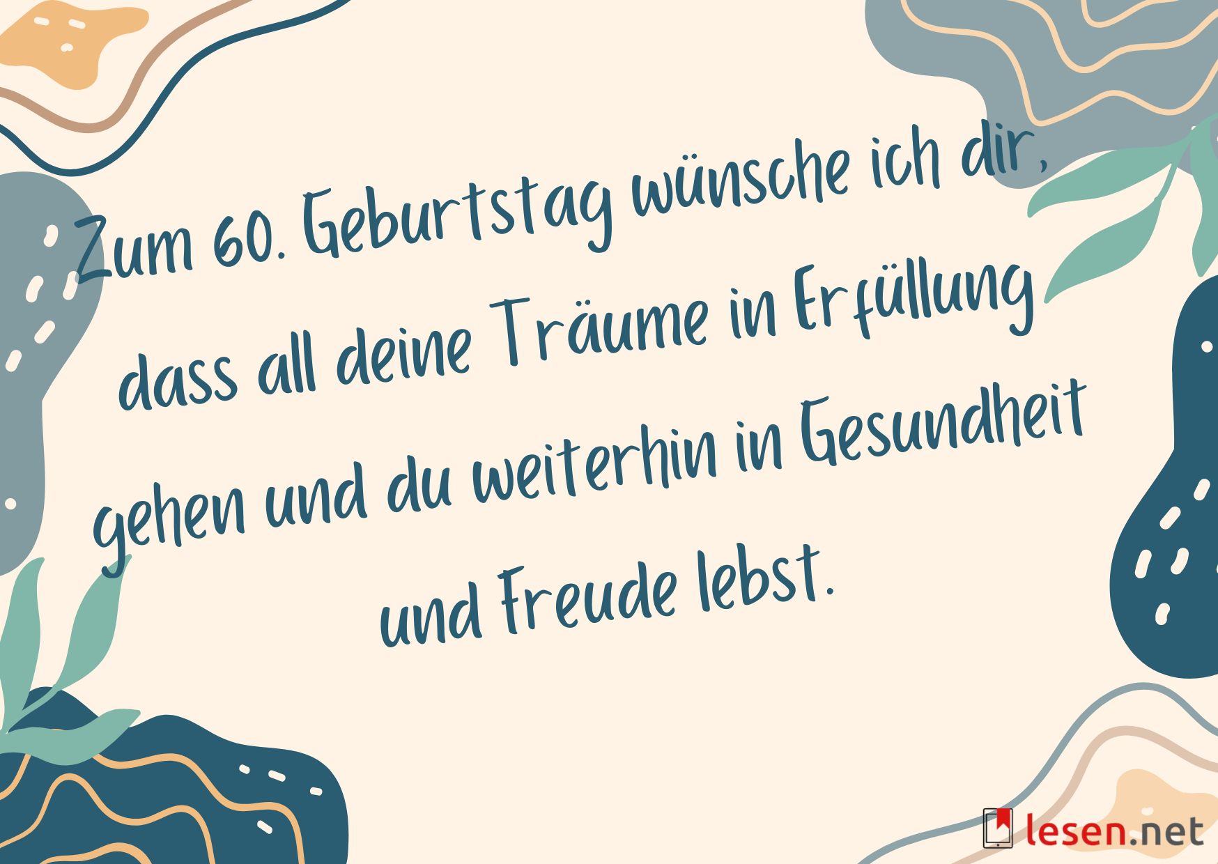 Zum 60. Geburtstag wünsche ich dir, dass all deine Träume in Erfüllung gehen