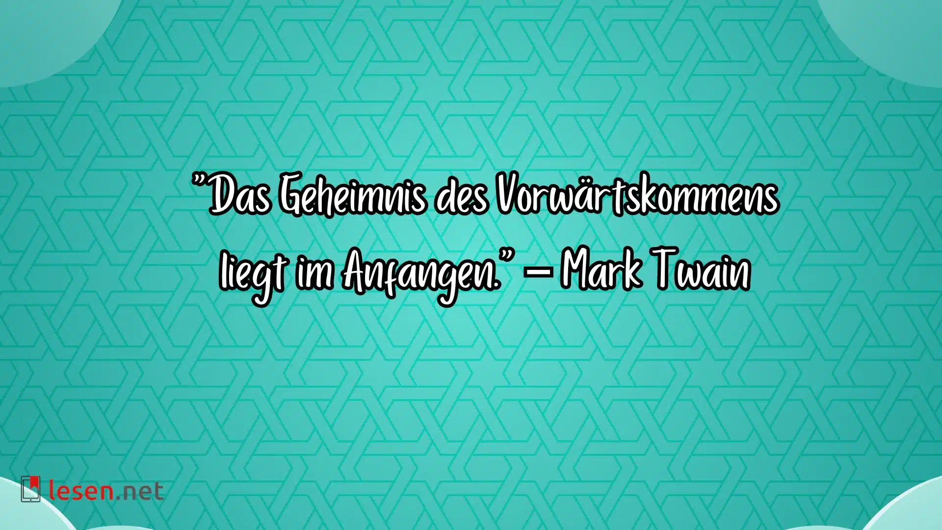 Das Geheimnis des Vorwärtskommens liegt im Anfangen