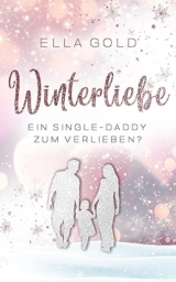 Winterliebe – Ein Single-Daddy zum Verlieben?