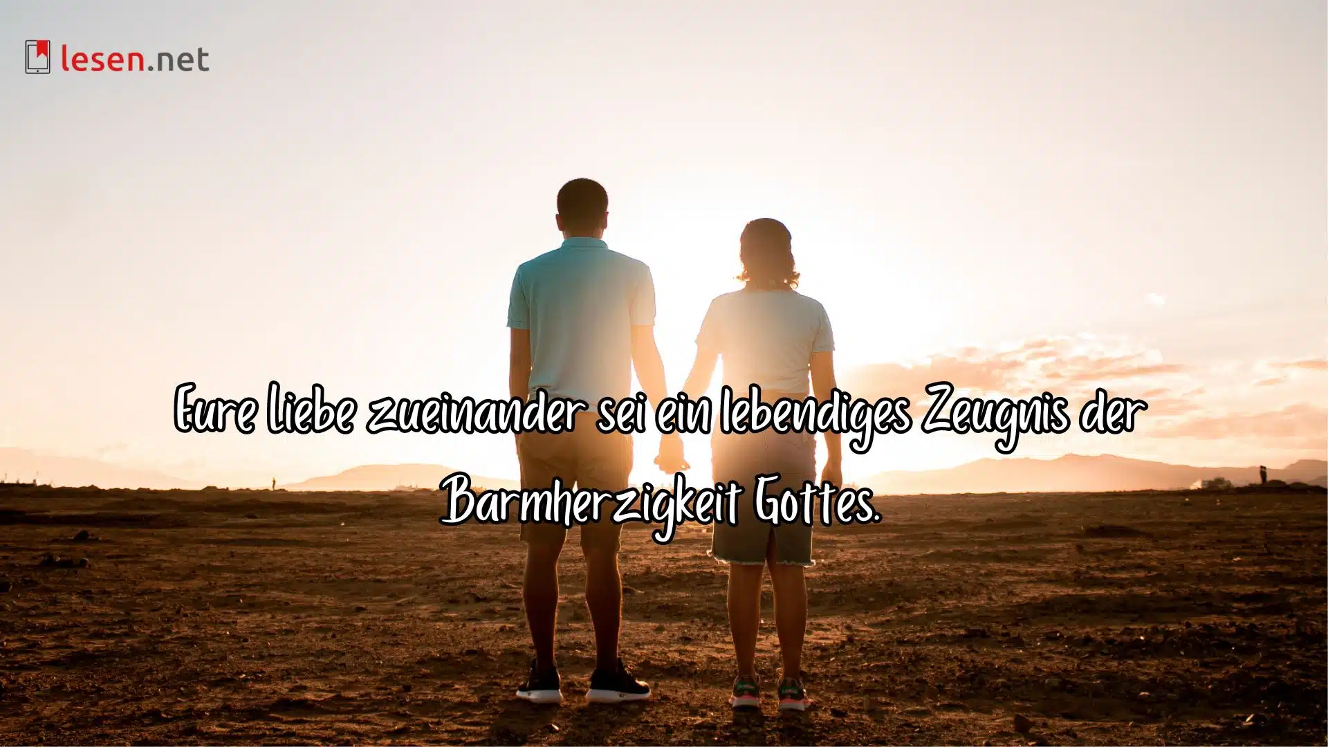 Eure Liebe zueinander sei ein lebendiges Zeugnis der Barmherzigkeit Gottes.