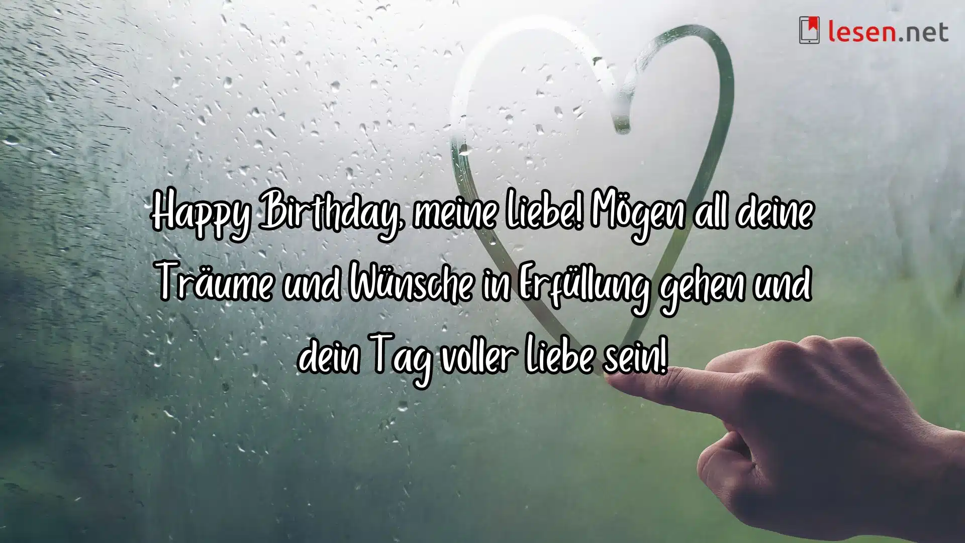 Happy Birthday, meine Liebe! Mögen all deine Träume und Wünsche in Erfüllung gehen.