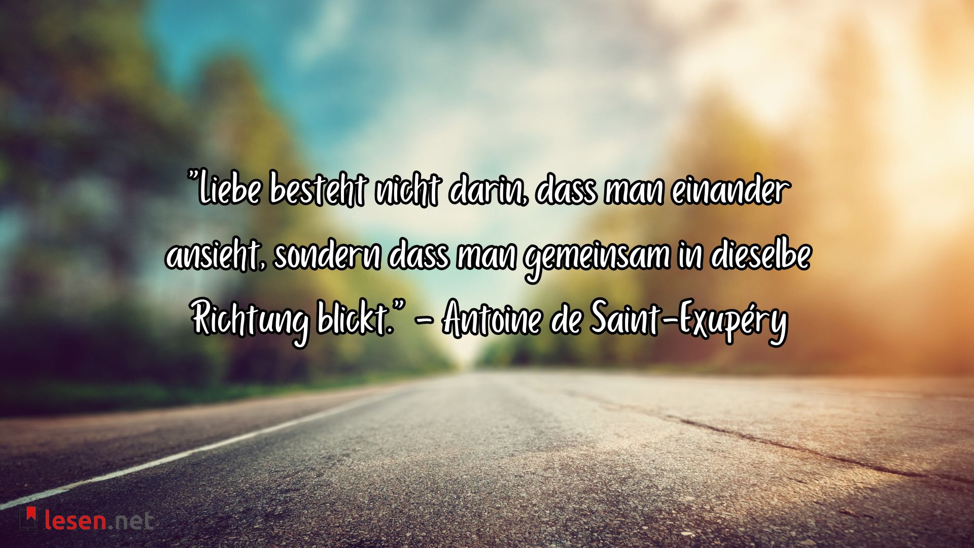 Liebe besteht nicht darin, dass man einander ansieht...