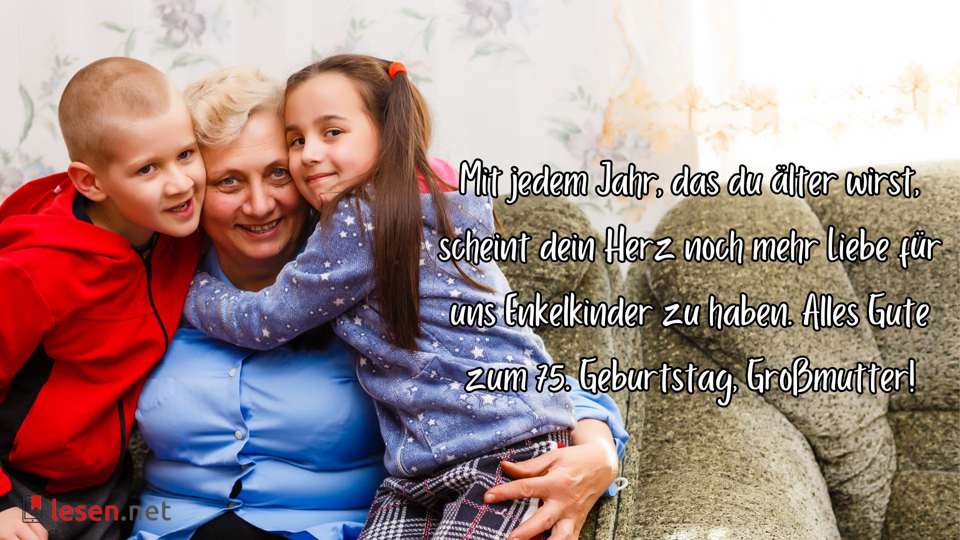 Mit jedem Jahr, das du älter wirst, scheint dein Herz noch mehr Liebe für uns zu haben...