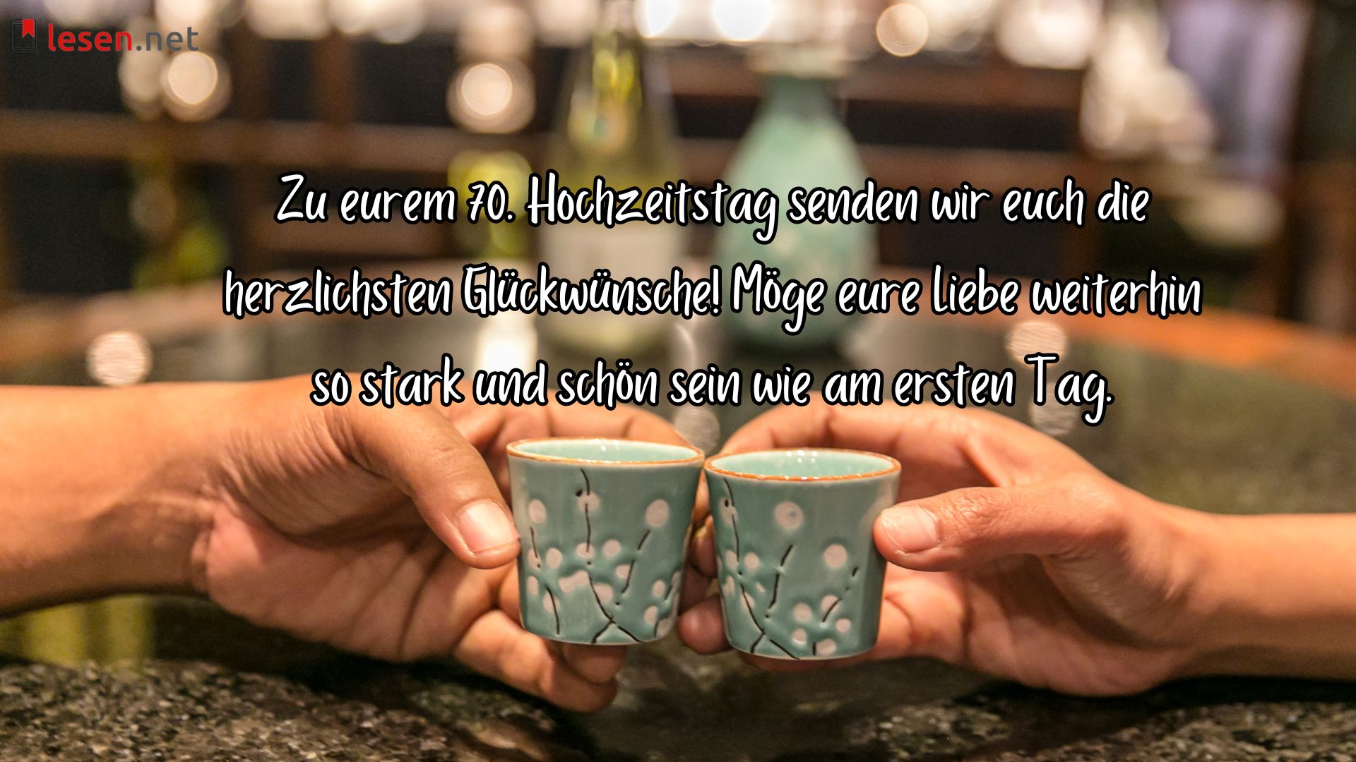 Zu eurem 70. Hochzeitstag senden wir euch die herzlichsten Glückwünsche...