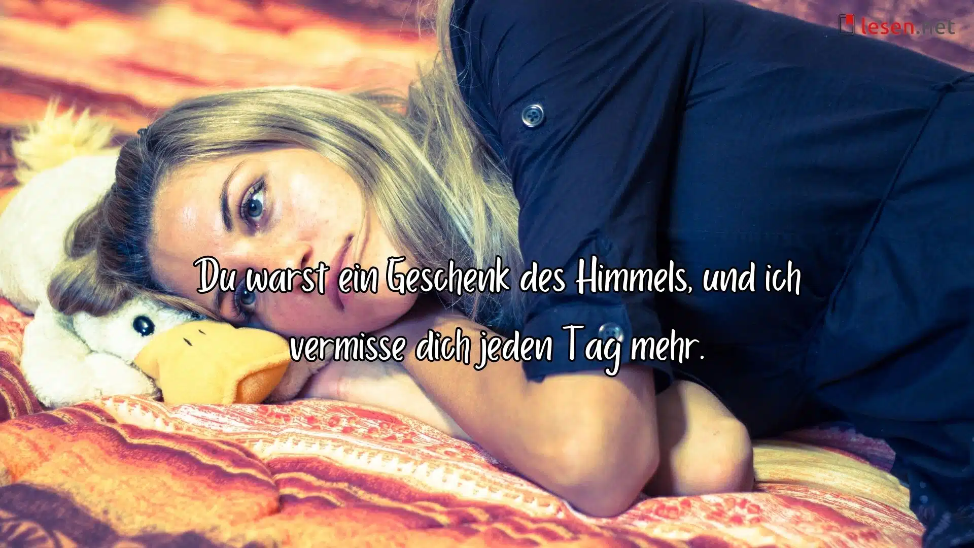 Du warst ein Geschenk des Himmels, und ich vermisse dich jeden Tag mehr.