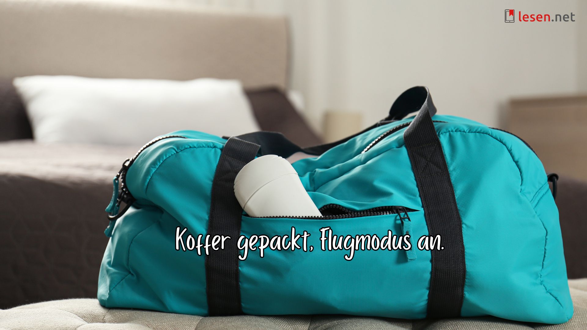 Koffer gepackt, Flugmodus an.