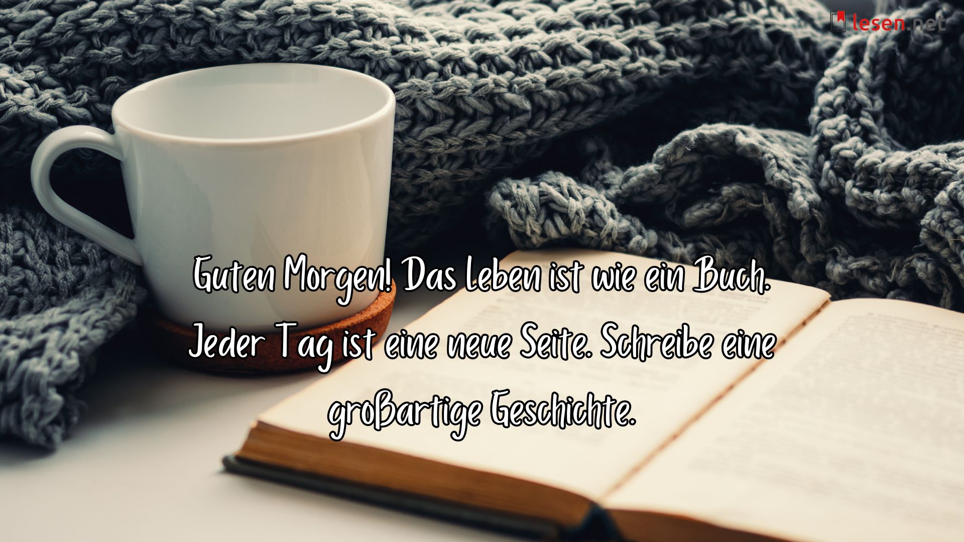 Guten Morgen! Das Leben ist wie ein Buch.