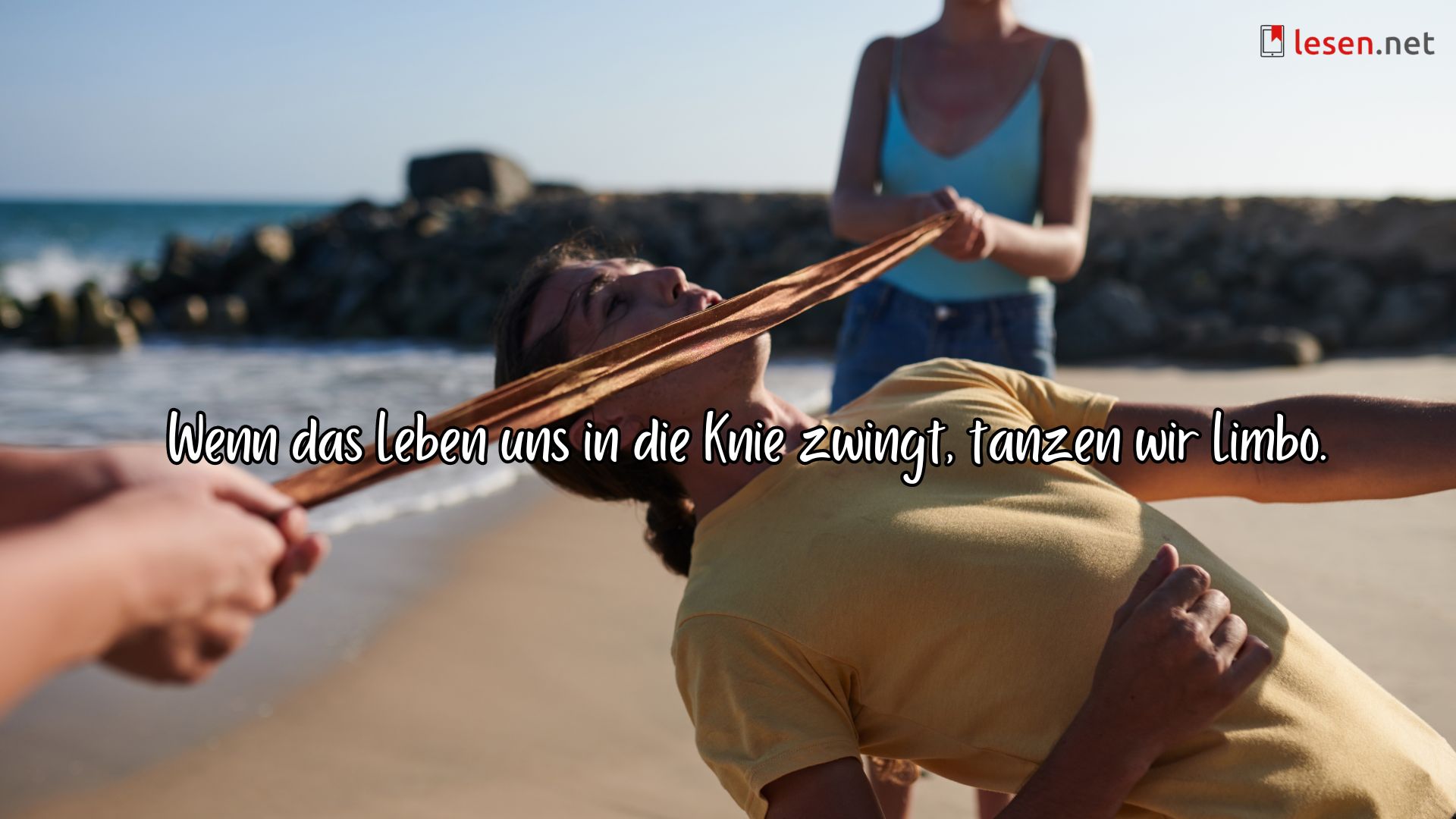 Wenn das Leben uns in die Knie zwingt, tanzen wir Limbo.