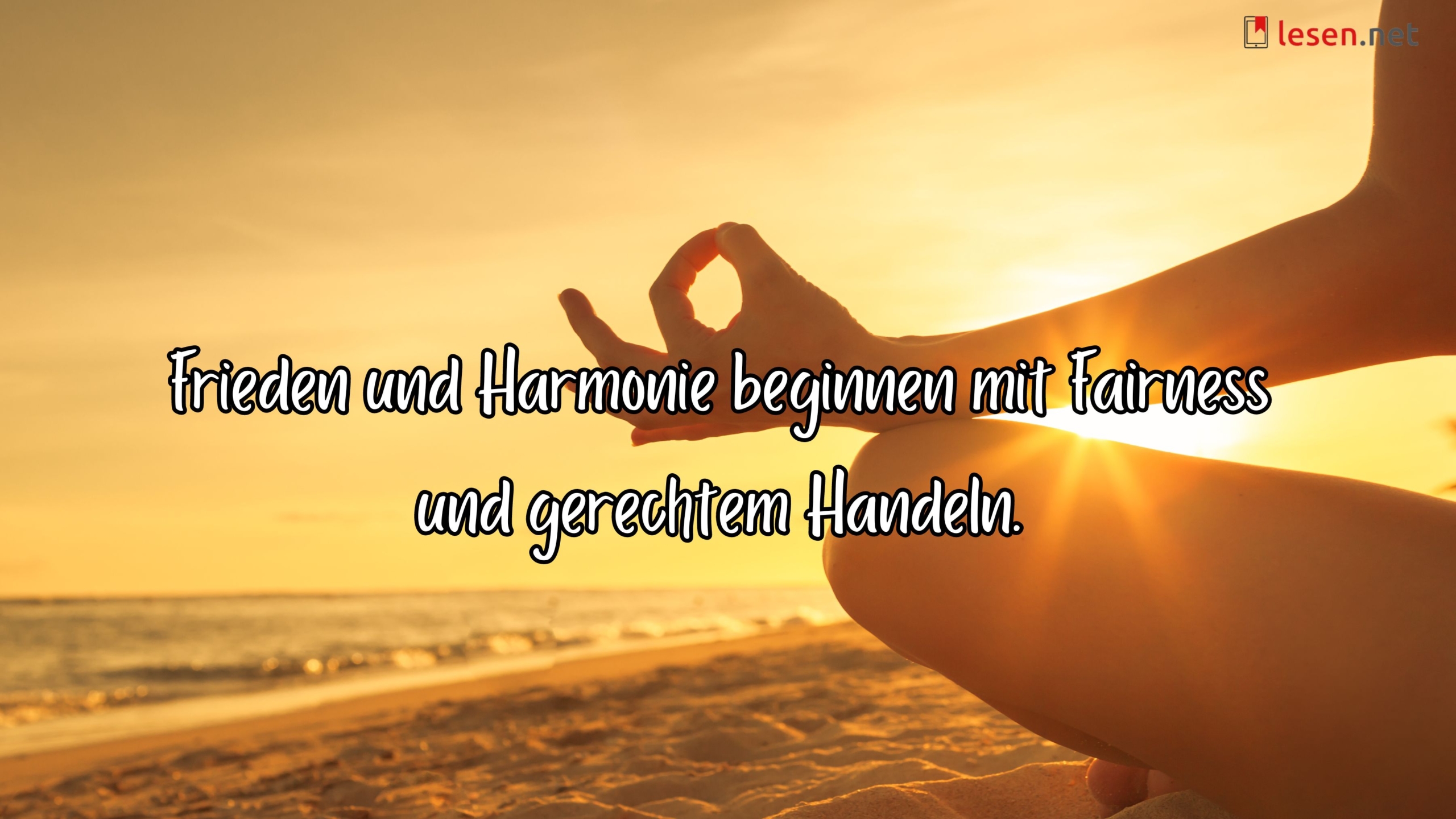Frieden und Harmonie beginnen mit Fairness und gerechtem Handeln.