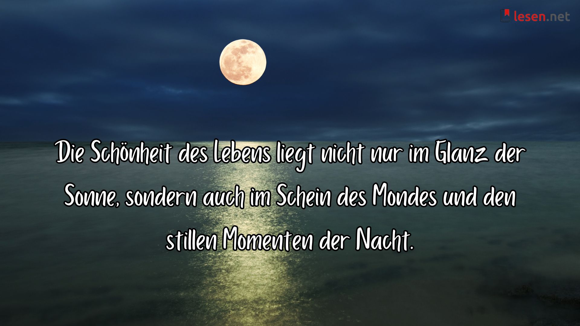 Die Schönheit des Lebens liegt nicht nur im Glanz der Sonne, sondern auch im Schein des Mondes und den stillen Momenten der Nacht.