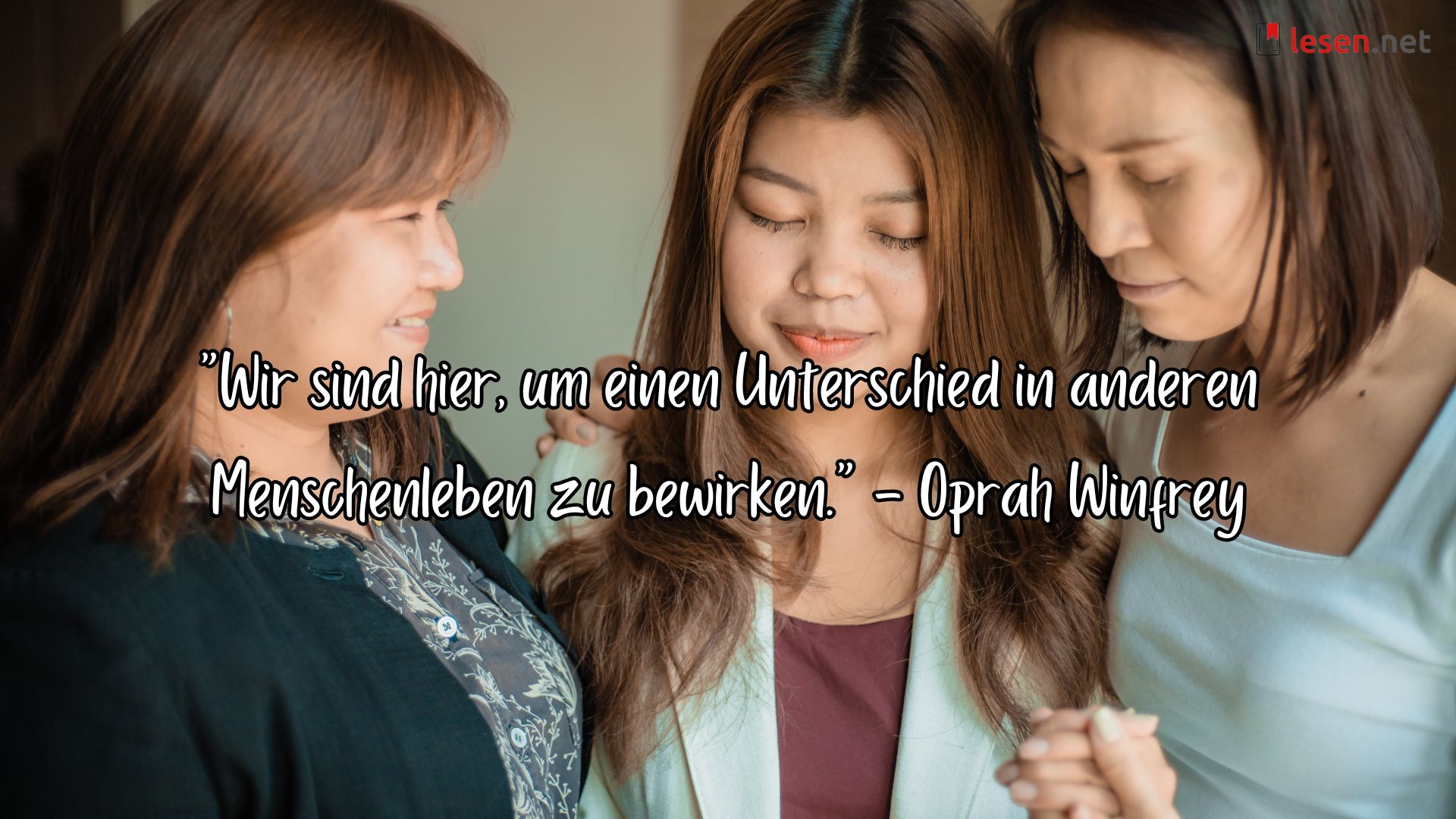 "Wir sind hier, um einen Unterschied in anderen Menschenleben zu bewirken." - Oprah Winfrey
